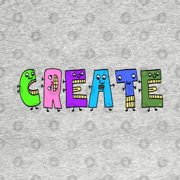 Cute Create Motivational Dancing Text Illustrated Letters, Blue, Green, Pink for all Create people, who enjoy in Creativity and are on the way to change their life. Are you Create for Change? To inspire yourself and make an Impact. by Olloway